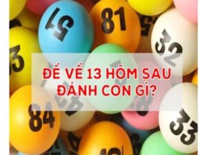 Giải mã ý nghĩa của số đề 13 